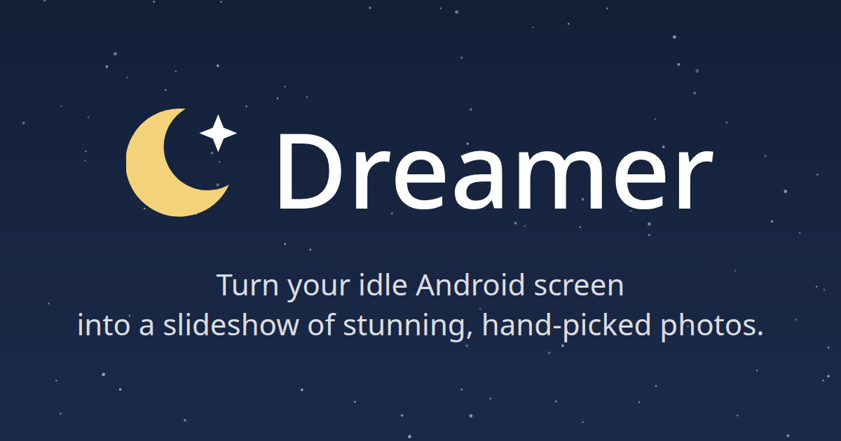 Dreamer: turn your idle Android screen into a slideshow of stunning, hand-picked photos